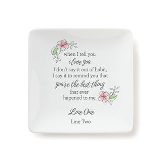 You're The Best Thing That Ever Happened Square Trinket Dish